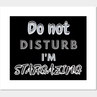 Do not disturb I'm Stargazing Posters and Art